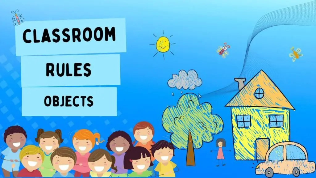 Classroom Rules, Classroom Objects