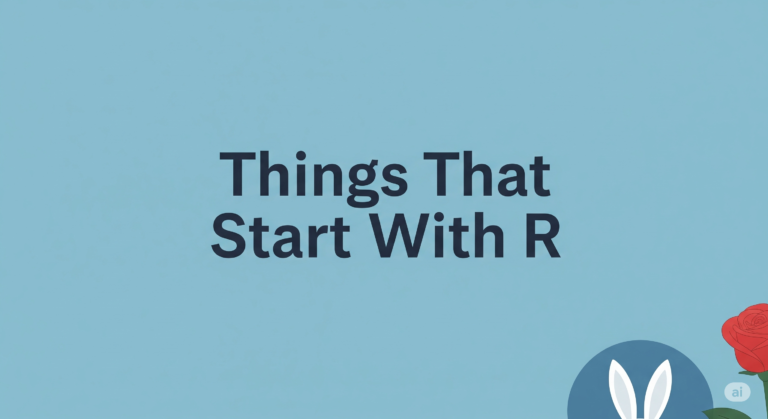 Things That Start With R: Famous People, 6-Letter Names, and Fun Words to Explore