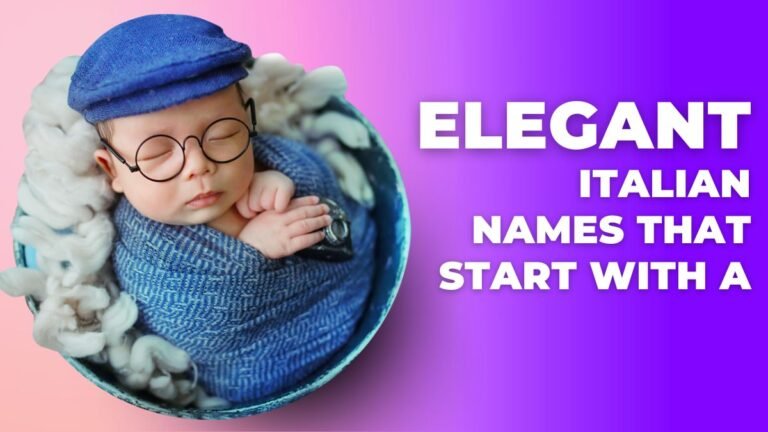 Elegant Italian Names That Start With A – A Complete Guide for Baby Naming Inspiration