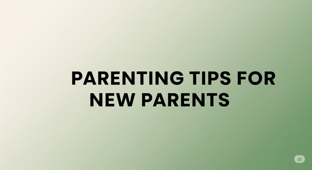Parenting Tips for New Parents